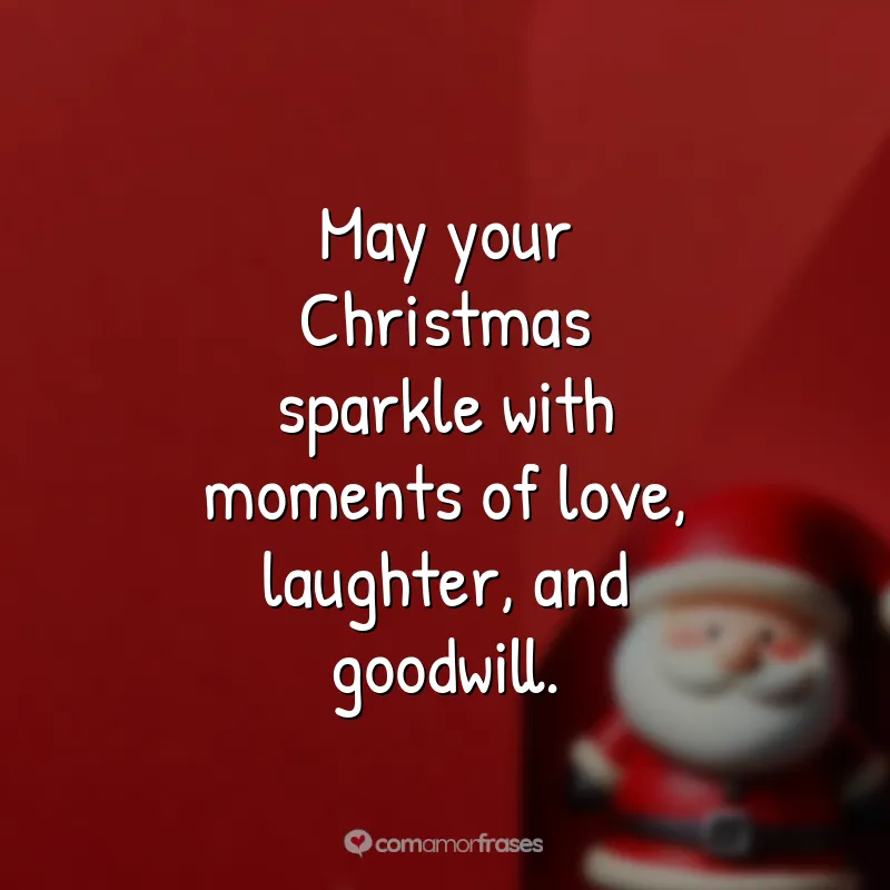 Frases de Natal em Inglês: May your Christmas sparkle with moments of love, laughter, and goodwill.