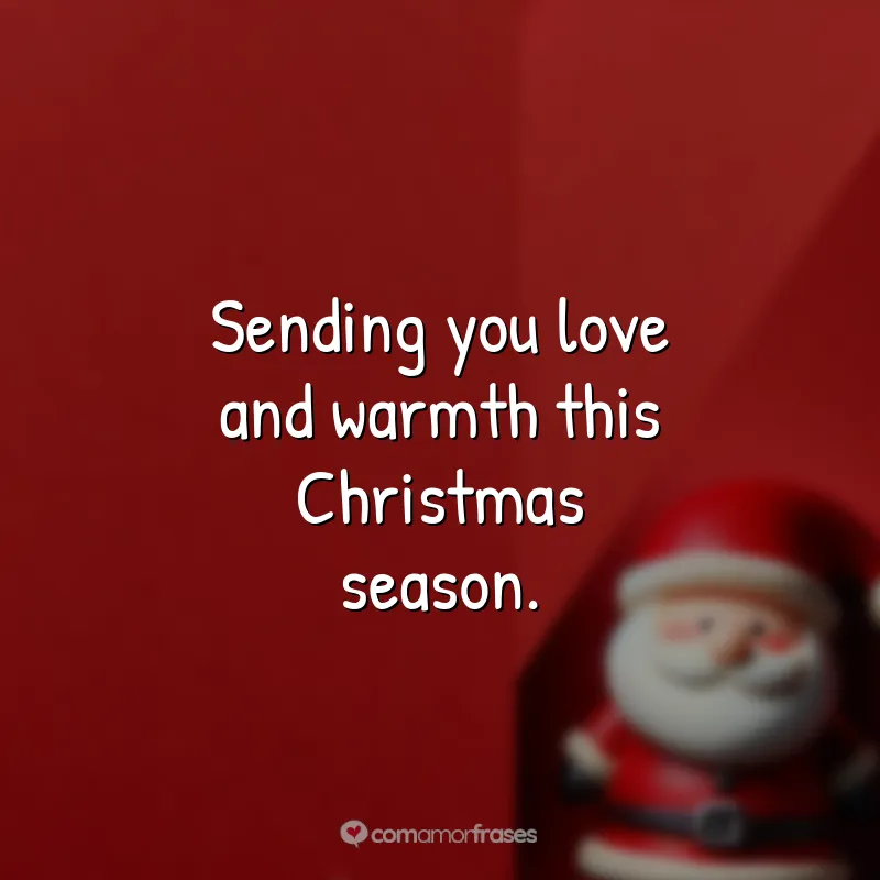 Frases de Natal em Inglês: Sending you love and warmth this Christmas season.