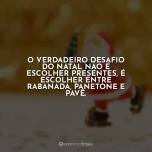 O verdadeiro desafio do Natal não é escolher presentes, é escolher entre rabanada, panetone e pavê.