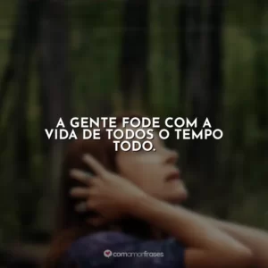 A gente fode com a vida de todos o tempo todo. O Mundo Depois de Nós