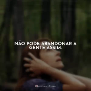 Não pode abandonar a gente assim. O Mundo Depois de Nós