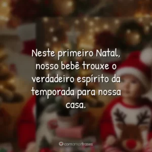 Neste primeiro Natal, nosso bebê trouxe o verdadeiro espírito da temporada para nossa casa.