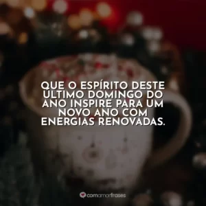 Que o espírito deste último domingo do ano inspire para um novo ano com energias renovadas.