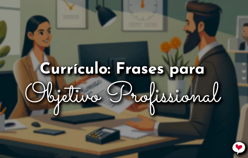 Currículo: Frases para Objetivo Profissional e Dicas