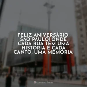 Feliz aniversário, São Paulo! Onde cada rua tem uma história e cada canto, uma memória.
