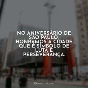 No aniversário de São Paulo, honramos a cidade que é símbolo de luta e perseverança.