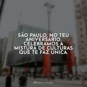 São Paulo, no teu aniversário, celebramos a mistura de culturas que te faz única.