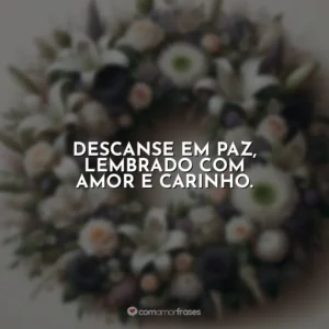 Descanse em paz, lembrado com amor e carinho.
