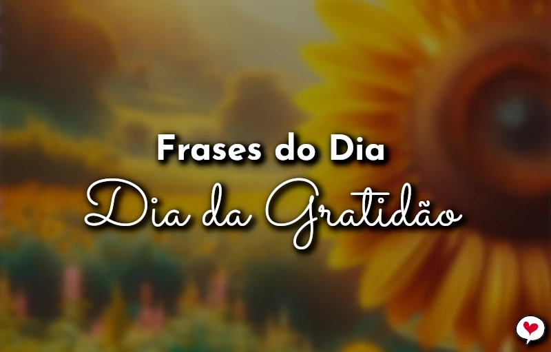 Frases do Dia da Gratidão para Celebrar