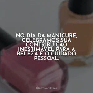 No Dia da Manicure, celebramos sua contribuição inestimável para a beleza e o cuidado pessoal.