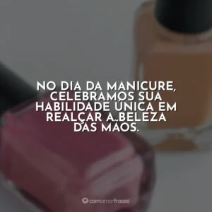 No Dia da Manicure, celebramos sua habilidade única em realçar a beleza das mãos.