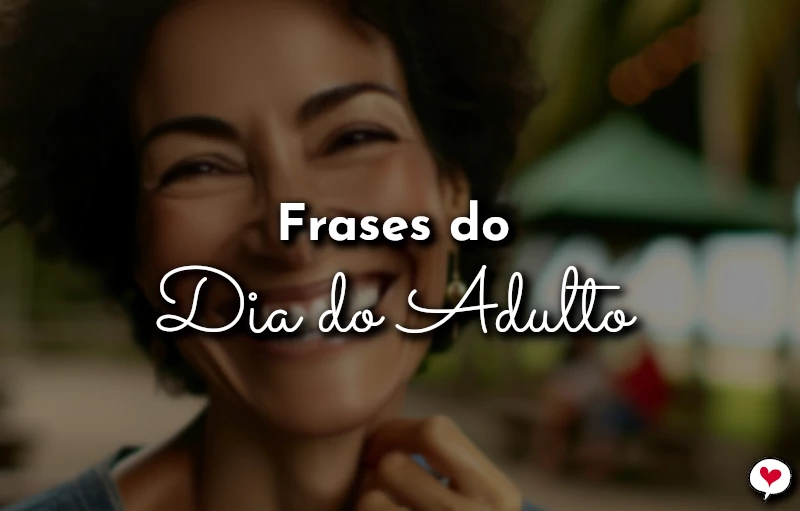 Frases do Dia do Adulto para homenagem