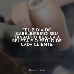 Feliz Dia do Cabeleireiro! Seu trabalho realça a beleza e o estilo de cada cliente.