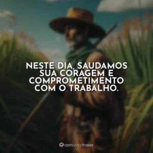 Neste dia, saudamos sua coragem e comprometimento com o trabalho.
