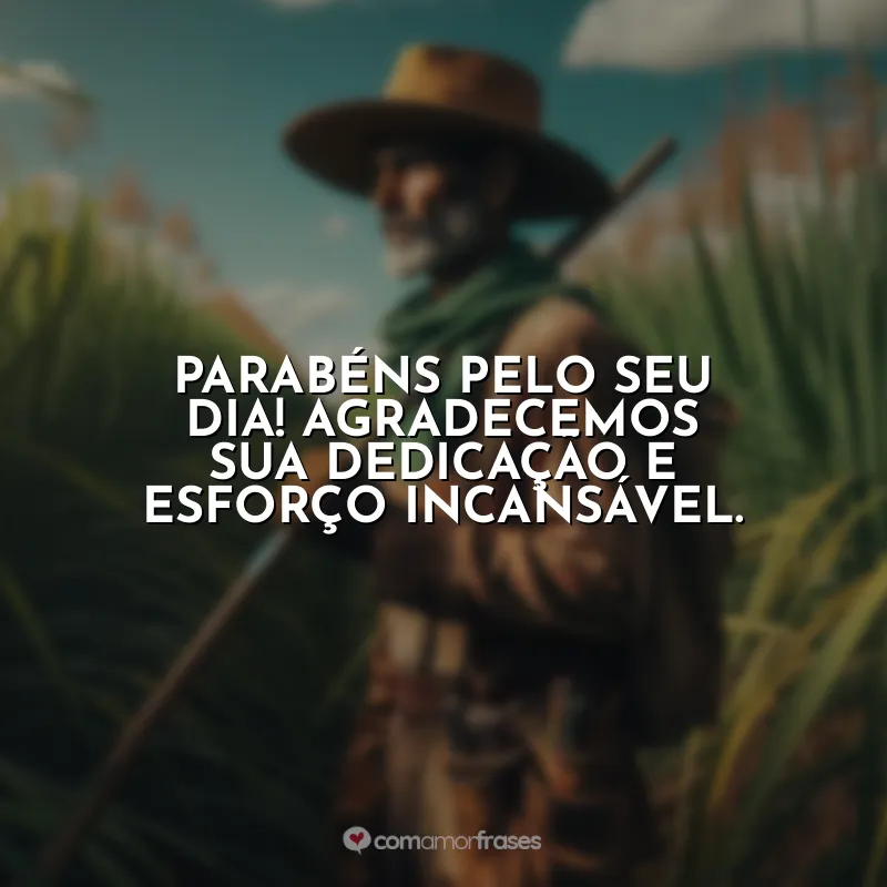 Dia do Cortador de Cana-de-Açúcar Frases: Parabéns pelo seu dia! Agradecemos sua dedicação e esforço incansável.