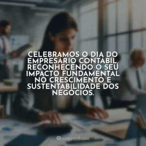 Celebramos o Dia do Empresário Contábil, reconhecendo o seu impacto fundamental no crescimento e sustentabilidade dos negócios.
