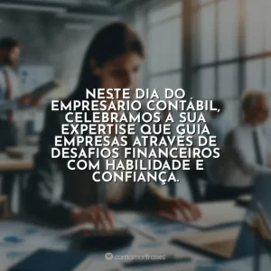 Neste Dia do Empresário Contábil, celebramos a sua expertise que guia empresas através de desafios financeiros com habilidade e confiança.