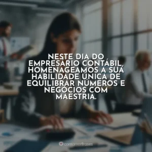 Neste Dia do Empresário Contábil, homenageamos a sua habilidade única de equilibrar números e negócios com maestria.