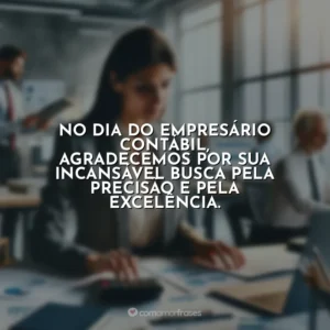 No Dia do Empresário Contábil, agradecemos por sua incansável busca pela precisão e pela excelência.