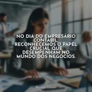 No Dia do Empresário Contábil, reconhecemos o papel crucial que desempenham no mundo dos negócios.