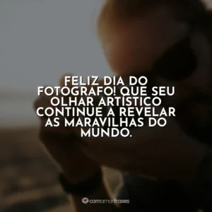 Feliz Dia do Fotógrafo! Que seu olhar artístico continue a revelar as maravilhas do mundo.