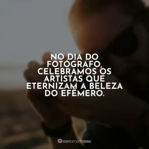 No Dia do Fotógrafo, celebramos os artistas que eternizam a beleza do efêmero.