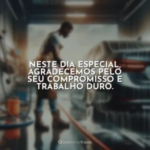 Neste dia especial, agradecemos pelo seu compromisso e trabalho duro.