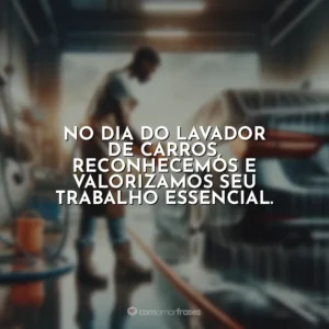 No Dia do Lavador de Carros, reconhecemos e valorizamos seu trabalho essencial.