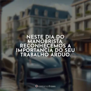 Neste Dia do Manobrista, reconhecemos a importância do seu trabalho árduo.