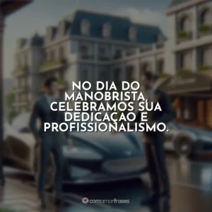 No Dia do Manobrista, celebramos sua dedicação e profissionalismo.
