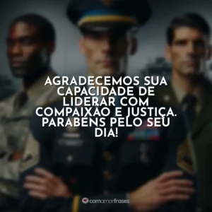 Agradecemos sua capacidade de liderar com compaixão e justiça. Parabéns pelo seu dia!