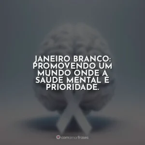 Janeiro Branco: promovendo um mundo onde a saúde mental é prioridade.