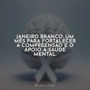 Janeiro Branco: um mês para fortalecer a compreensão e o apoio à saúde mental.