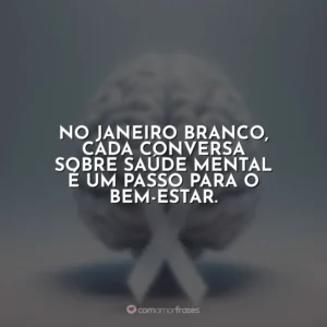 No Janeiro Branco, cada conversa sobre saúde mental é um passo para o bem-estar.