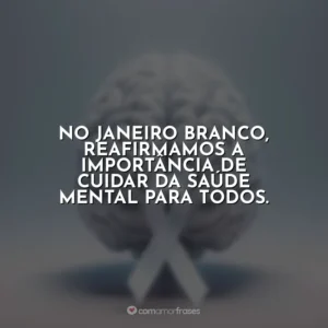 No Janeiro Branco, reafirmamos a importância de cuidar da saúde mental para todos.