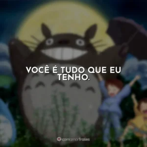 Você é tudo que eu tenho.