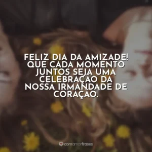 Feliz Dia da Amizade! Que cada momento juntos seja uma celebração da nossa irmandade de coração.