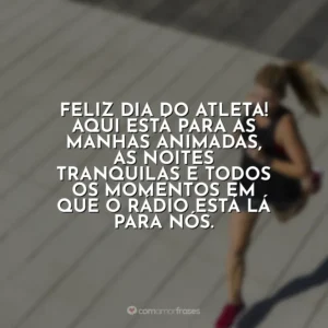 Feliz Dia do Atleta! Aqui está para as manhãs animadas, as noites tranquilas e todos os momentos em que o rádio está lá para nós. Dia do Atleta