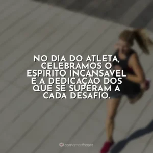 No Dia do Atleta, celebramos o espírito incansável e a dedicação dos que se superam a cada desafio. Dia do Atleta