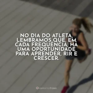 No Dia do Atleta, lembramos que, em cada frequência, há uma oportunidade para aprender, rir e crescer. Dia do Atleta