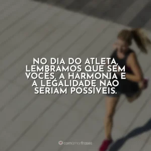No Dia do Atleta, lembramos que sem vocês, a harmonia e a legalidade não seriam possíveis. Dia do Atleta