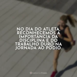 No Dia do Atleta, reconhecemos a importância da disciplina e do trabalho duro na jornada ao pódio. Dia do Atleta