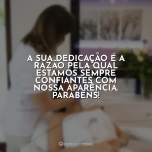A sua dedicação é a razão pela qual estamos sempre confiantes com nossa aparência. Parabéns! Dia do Dermatologista