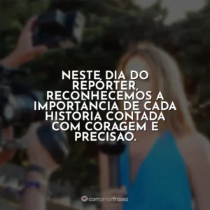 Neste Dia do Repórter, reconhecemos a importância de cada história contada com coragem e precisão. Dia do Repórter