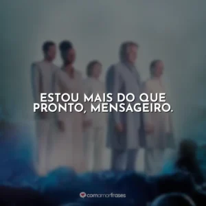 Estou mais do que pronto, mensageiro. Nosso Lar 2: Os Mensageiros
