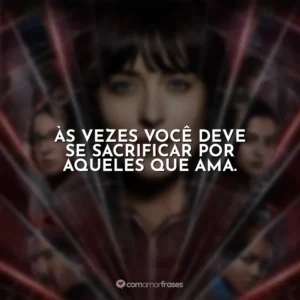 Às vezes você deve se sacrificar por aqueles que ama. Madame Teia