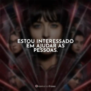 Estou interessado em ajudar as pessoas. Madame Teia