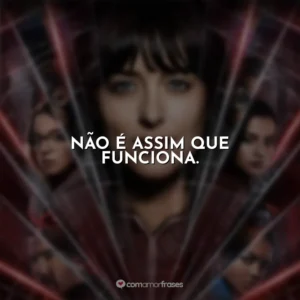 Não é assim que funciona. Madame Teia