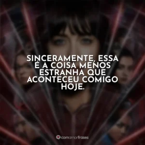 Sinceramente, essa é a coisa menos estranha que aconteceu comigo hoje. Madame Teia