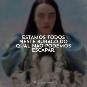 Estamos todos neste buraco do qual não podemos escapar. Pobres Criaturas